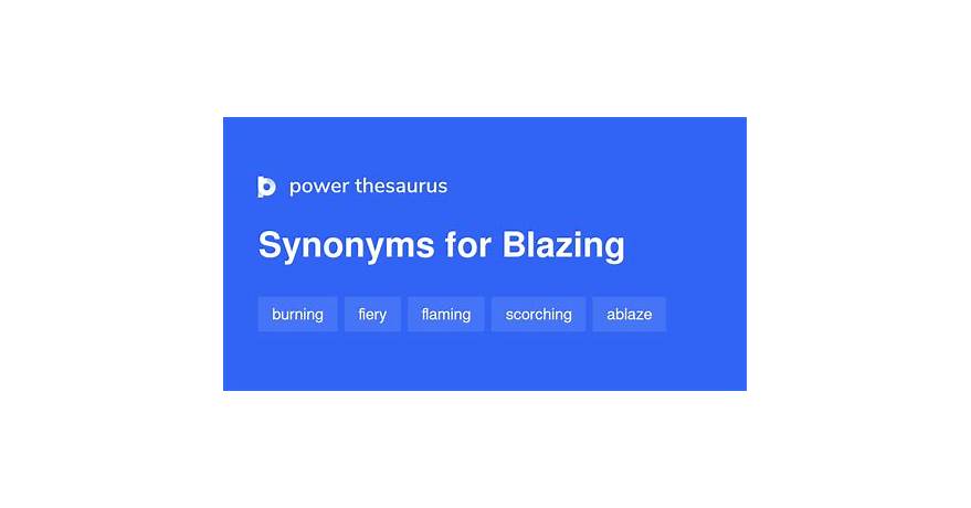 Blazing meaning synonyms
