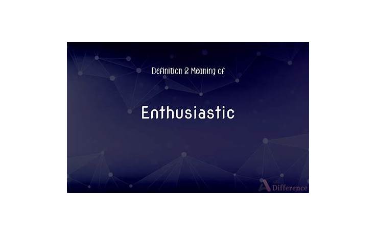 Definition enthusiastic