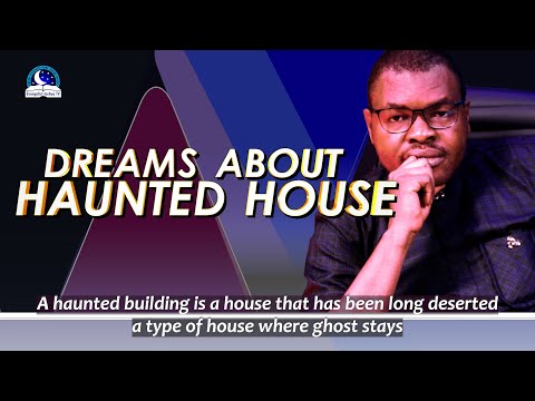 Why did i have a dream about a haunted house