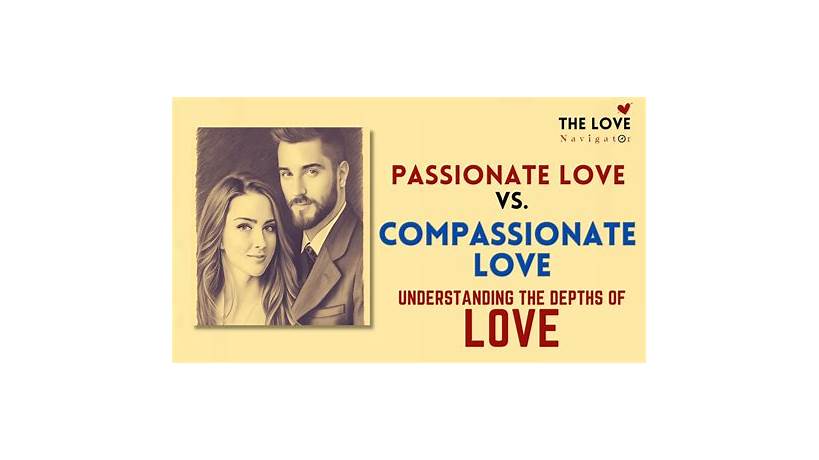 Passionate love vs compassionate love