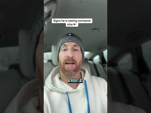 How can i tell if he's seeing someone else