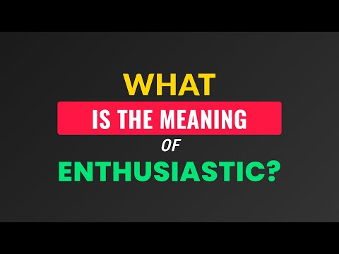 Definition enthusiastic